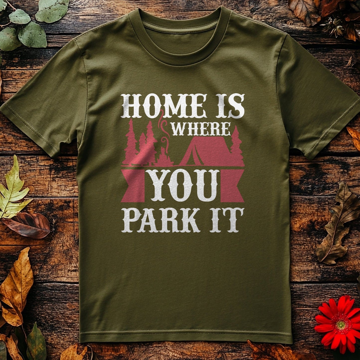 Home is Where You Park It T-Shirt