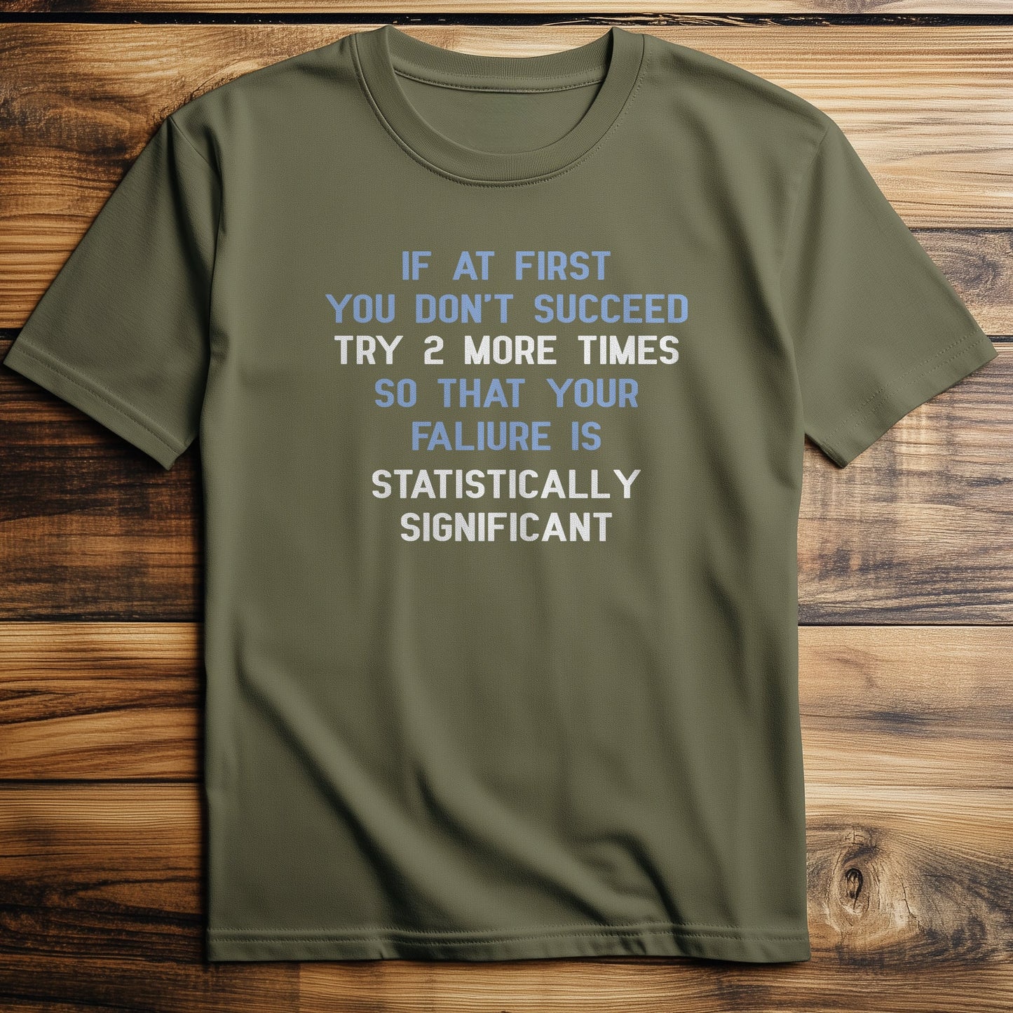 If At First You T-Shirt