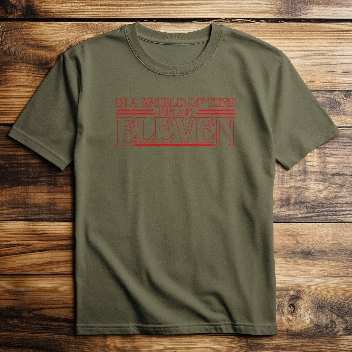 In a World of Tens Be an Eleven T-shirt