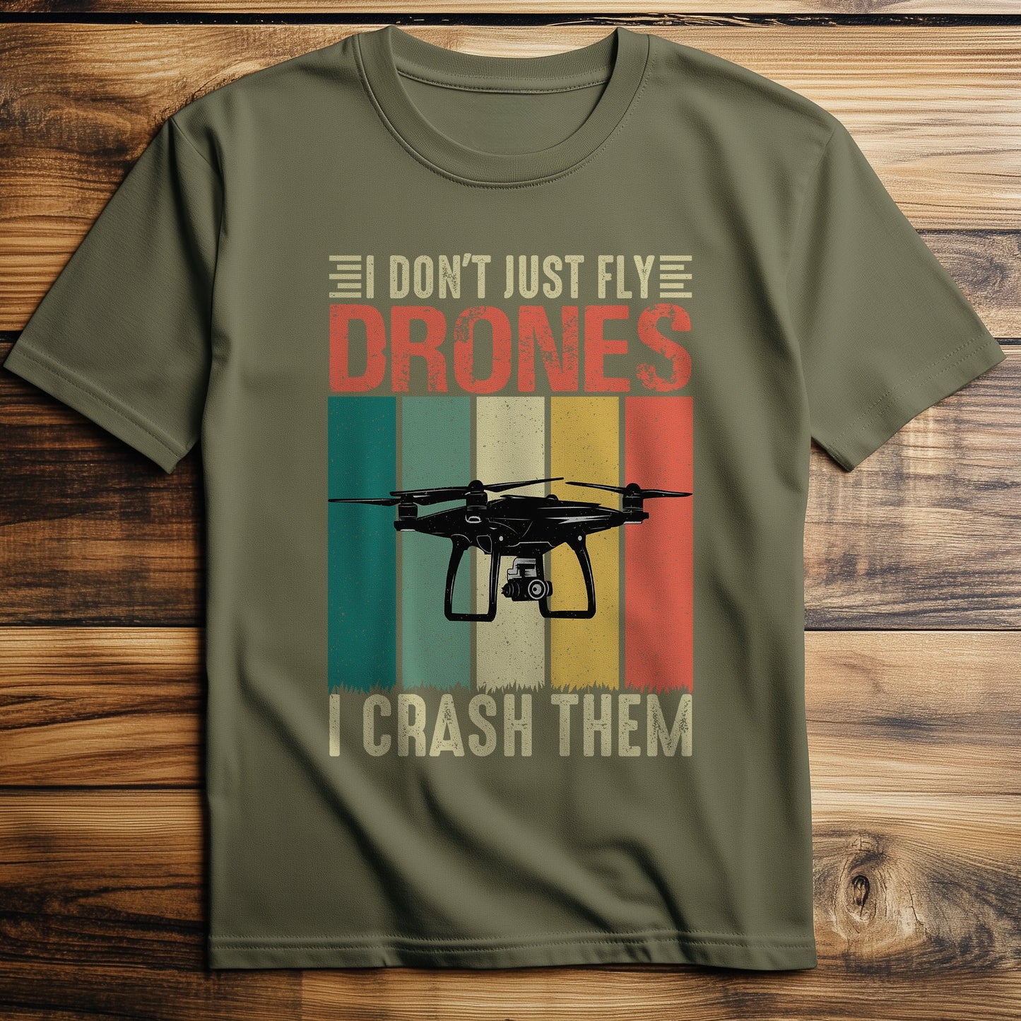 Drone Don't Just T-Shirt