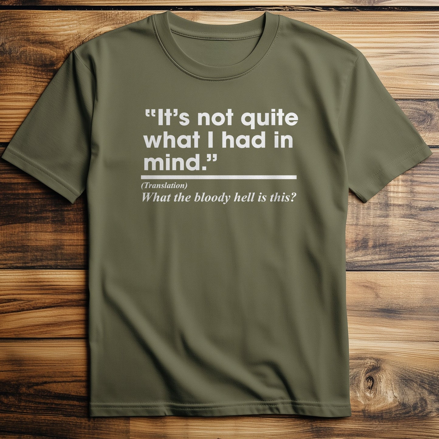 Notquite What I T-Shirt