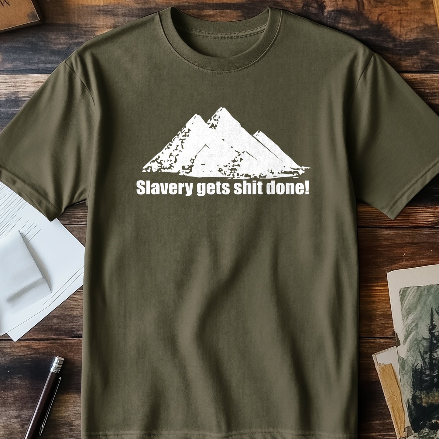 Slavery Gets Sh*t Done T-Shirt -