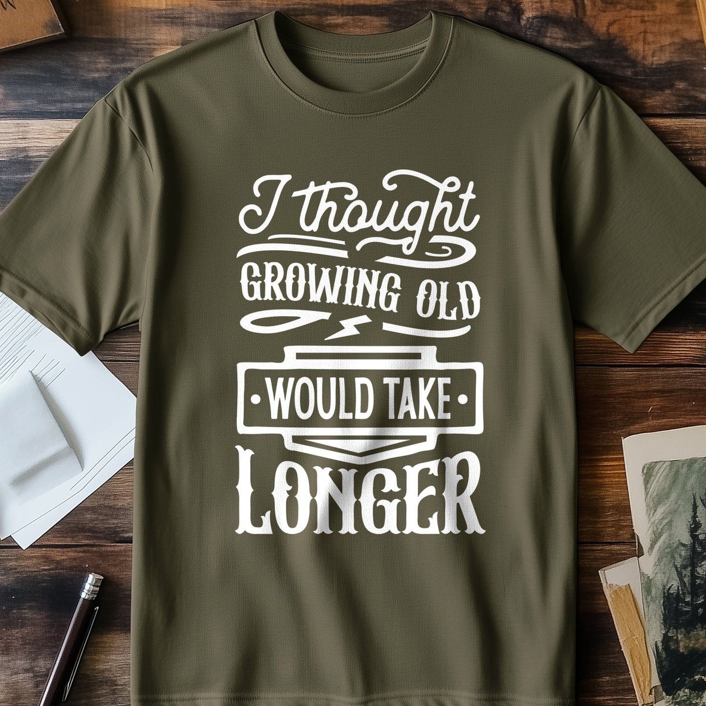 Growing Old Would Take Longer T-shirt