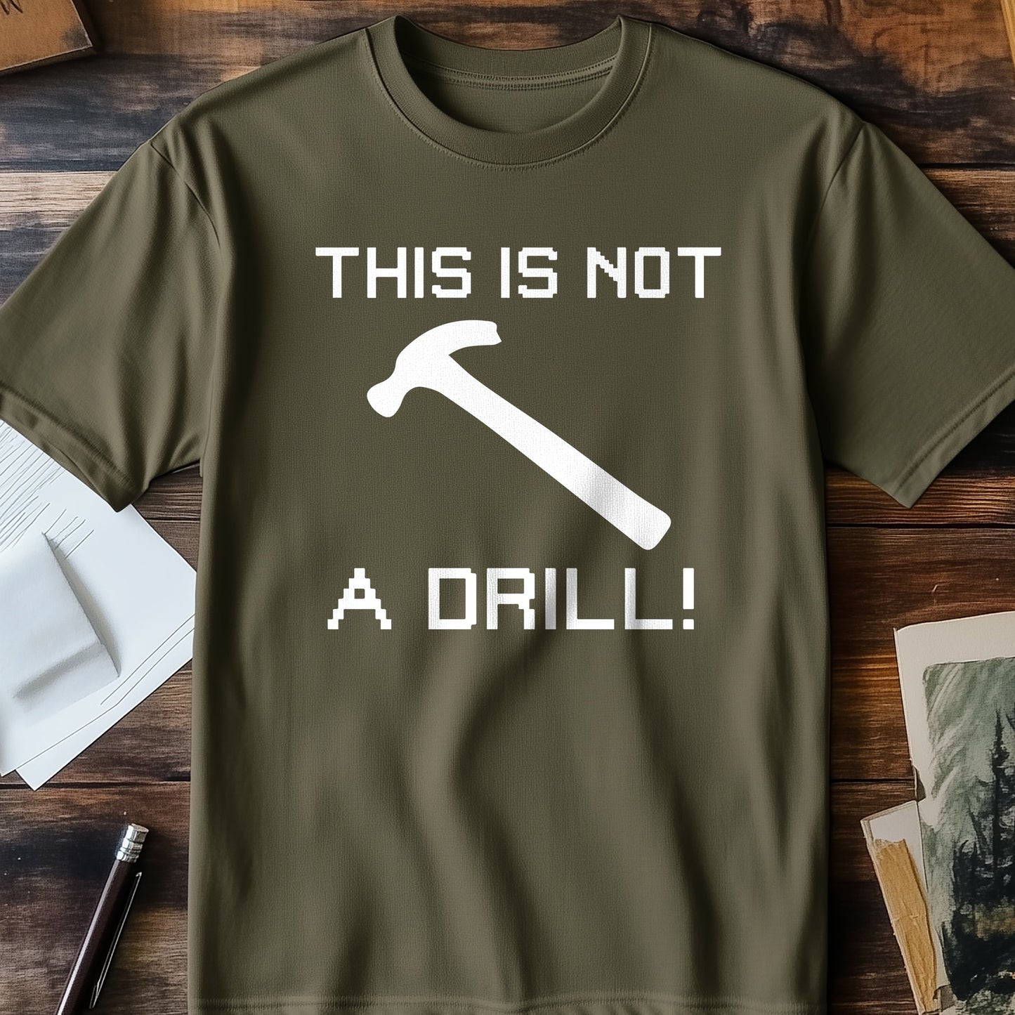 Not a Drill T-Shirt - Hilarious Hammer