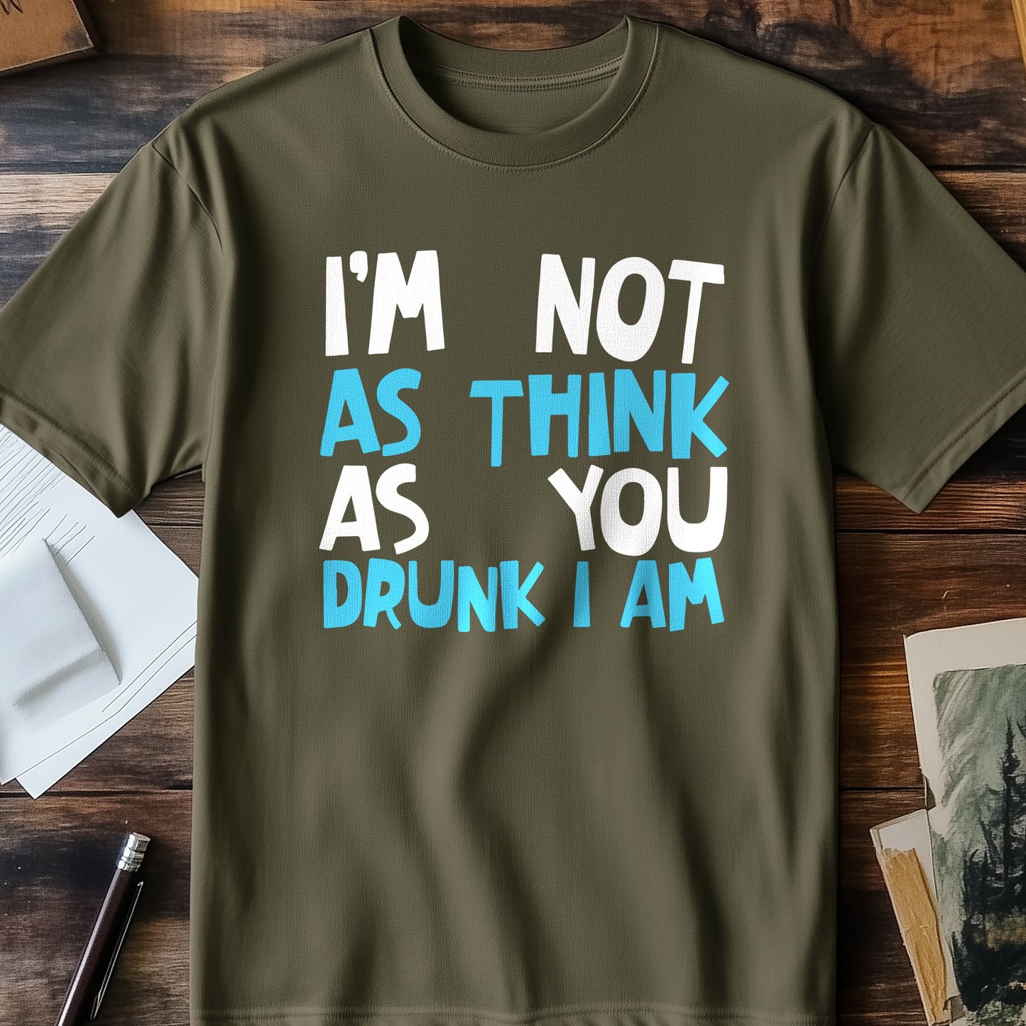 Not-As-Think-Drunk-I-Am T-Shirt -