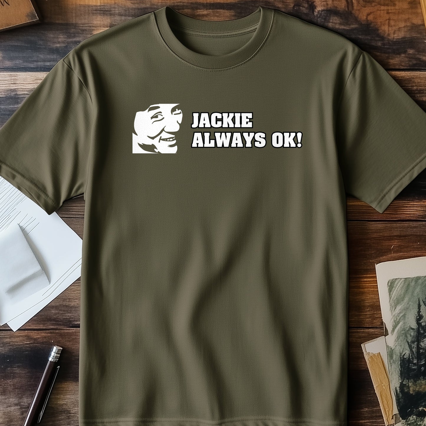 Jackie Always OK T-Shirt - Hilariously