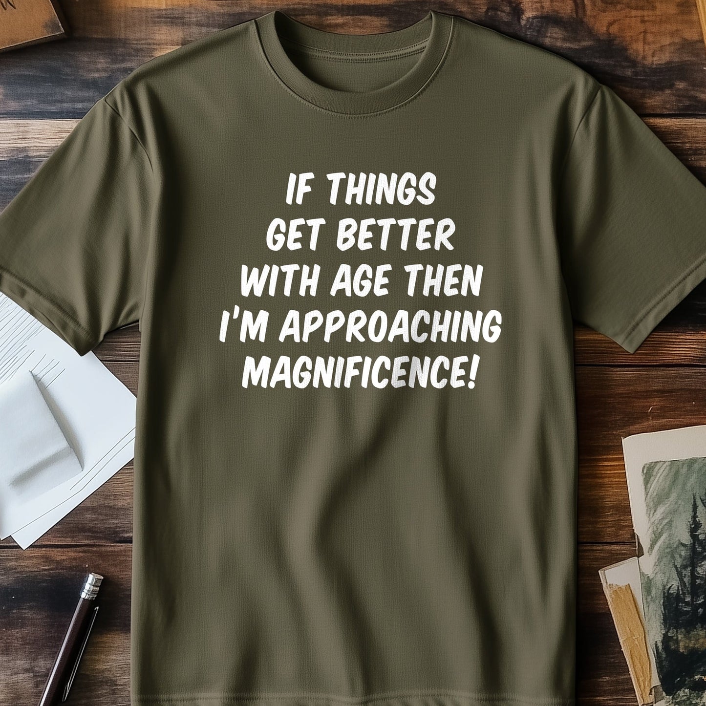 Better with Age Magnificence T-shirt -