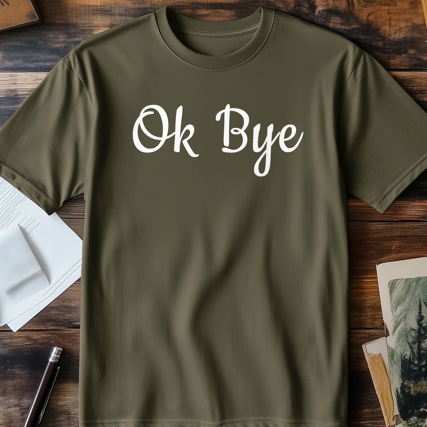 OK-Bye T-Shirt - Hilariously Honest!