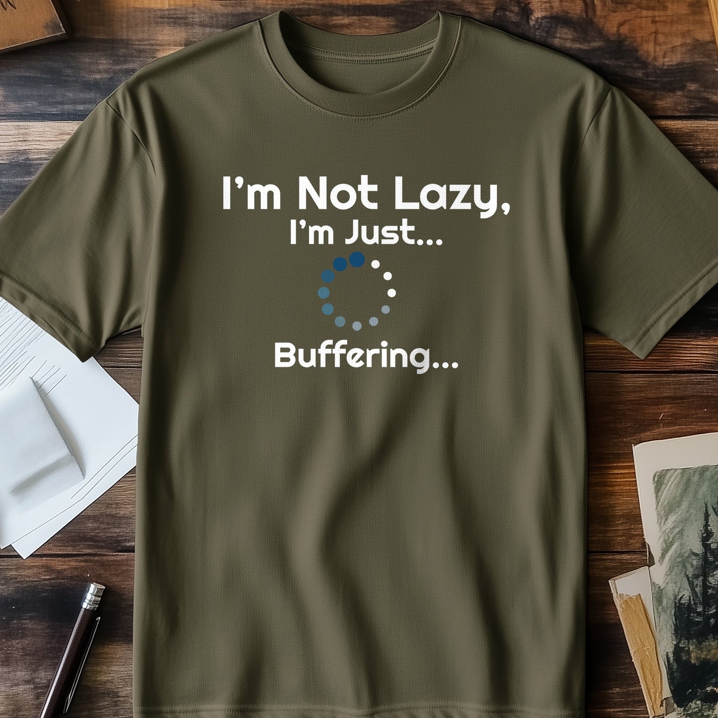 I'm Not Lazy, I'm Buffering T-Shirt
