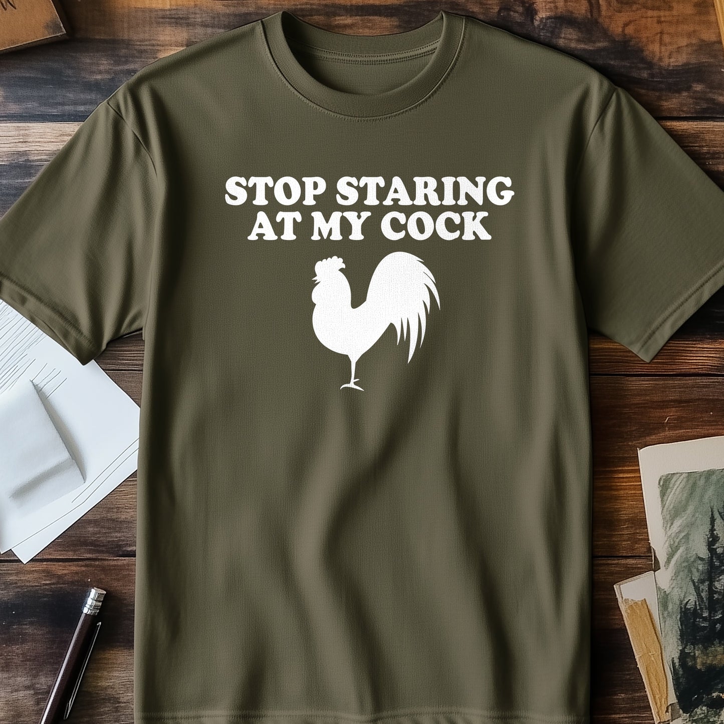 Stop Staring at My Cock T-Shirt -