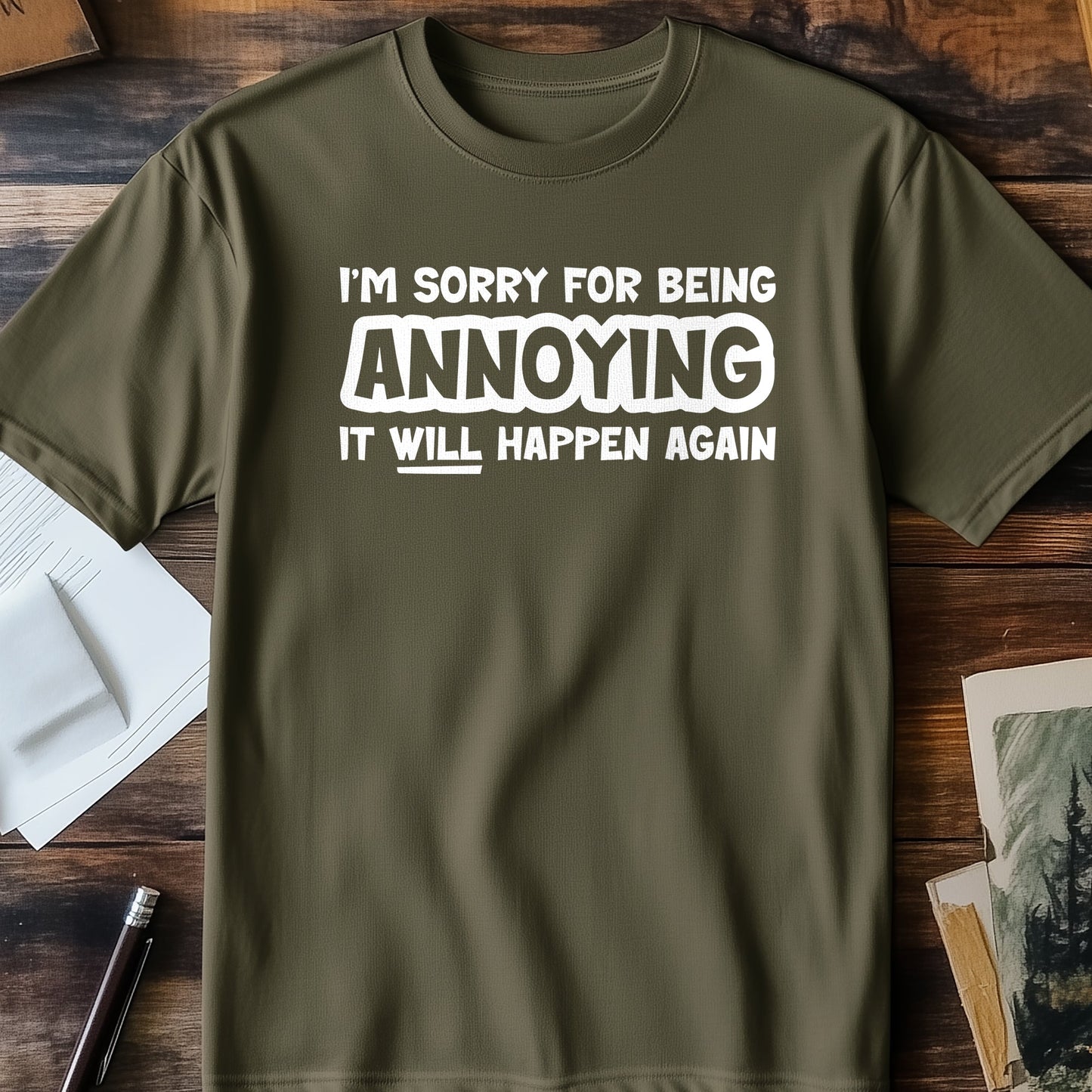 Sorry Being Annoying T-Shirt -