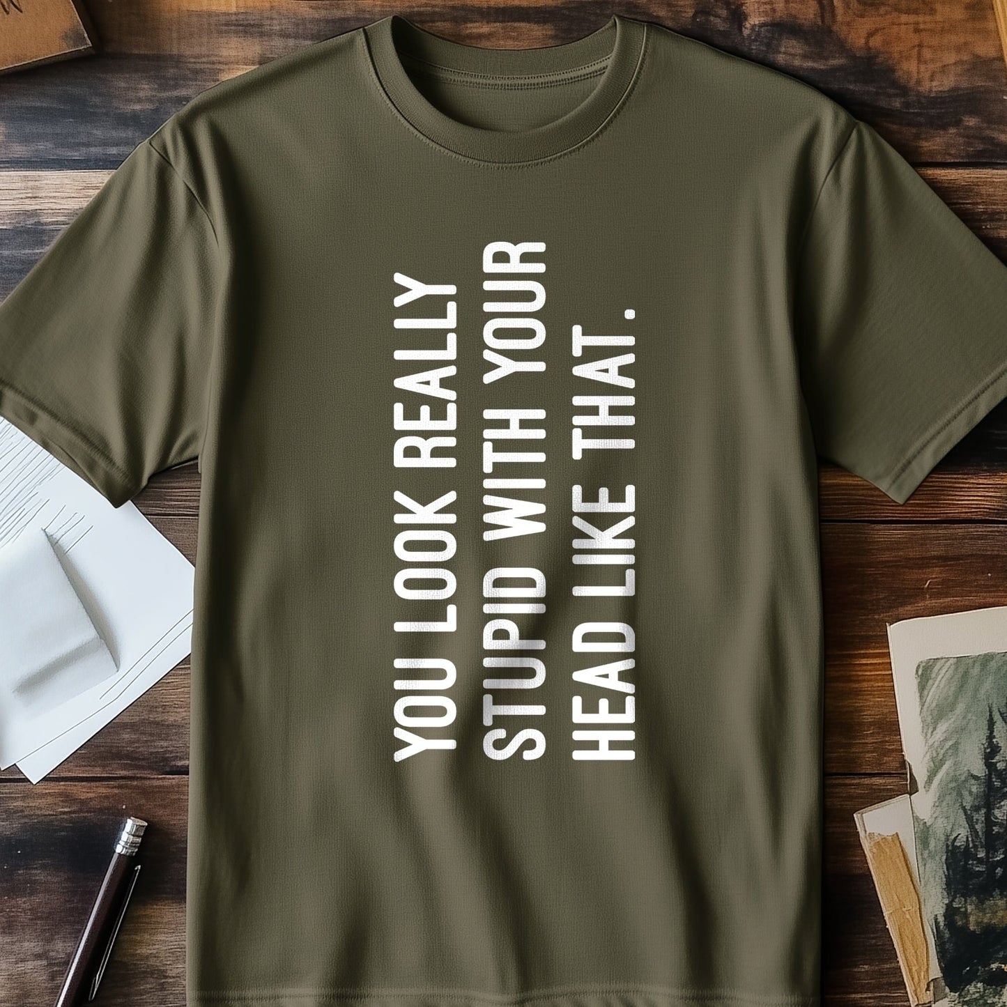 You Look Stupid 2 T-shirt