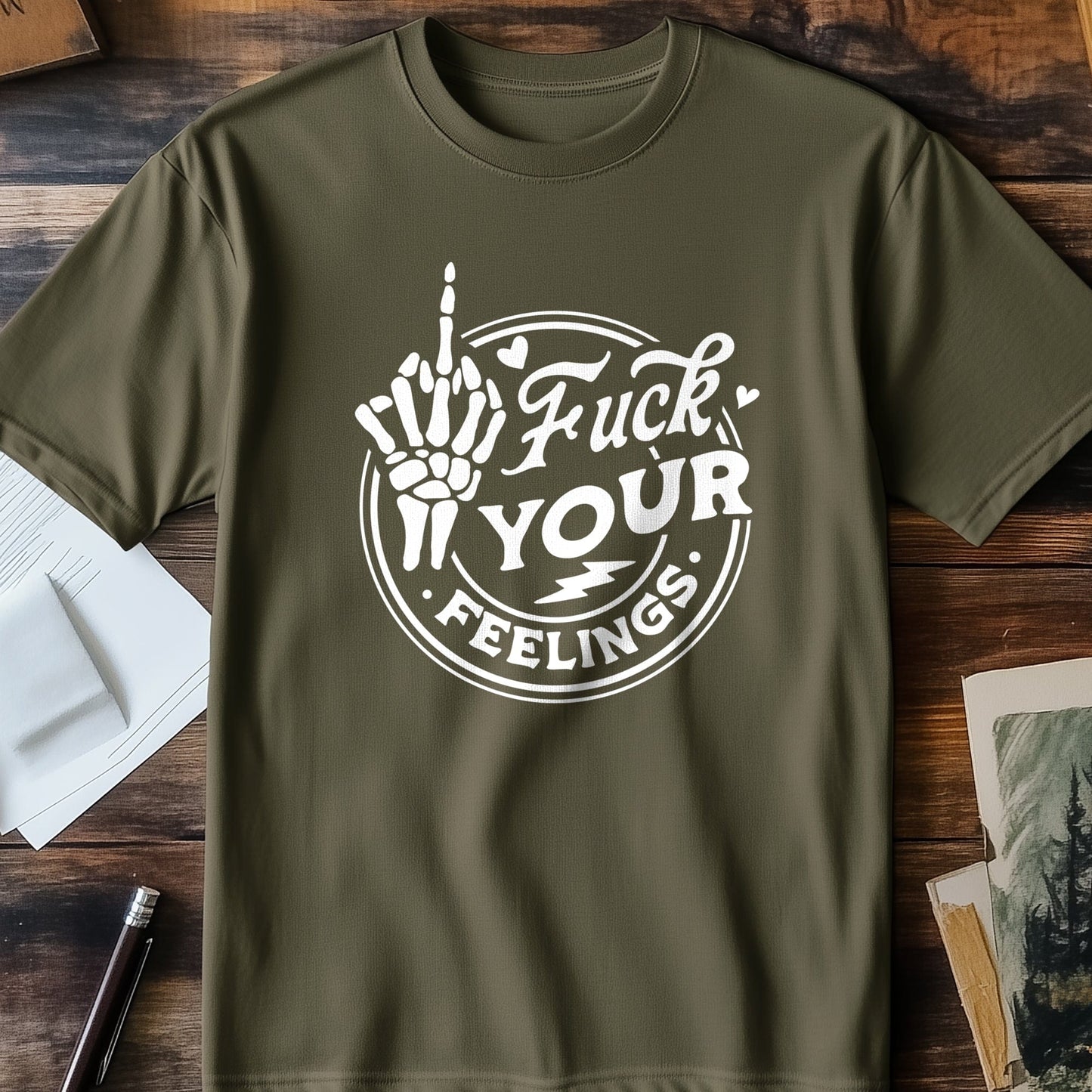 Forget Your Feelings T-shirt