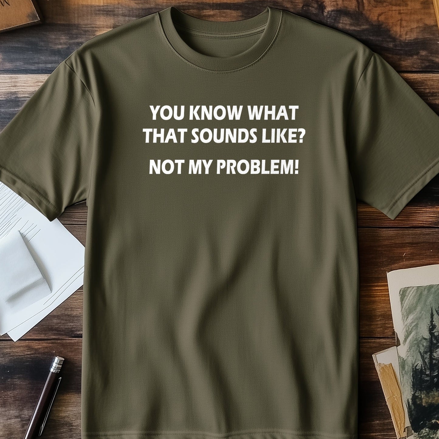 Not My Problem T-Shirt