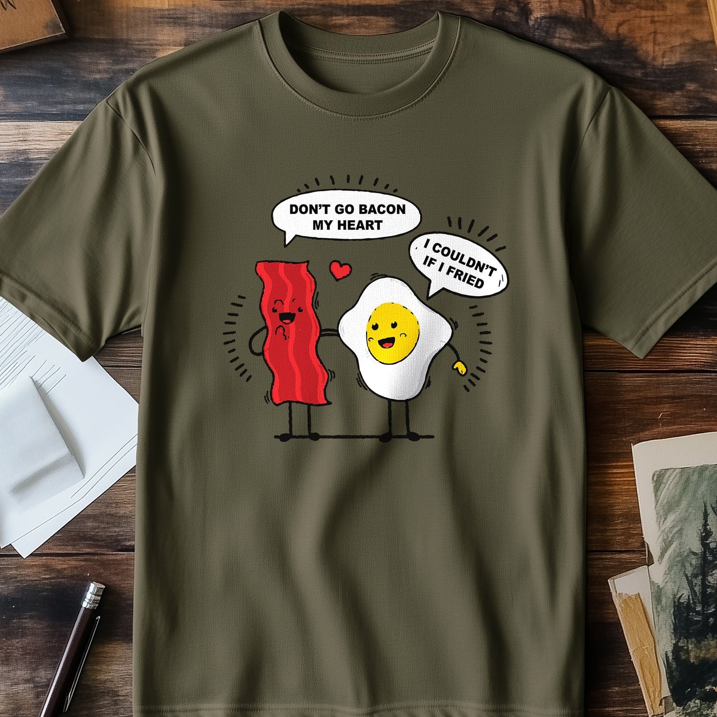 Don't Go Bacon My Heart T-Shirt -