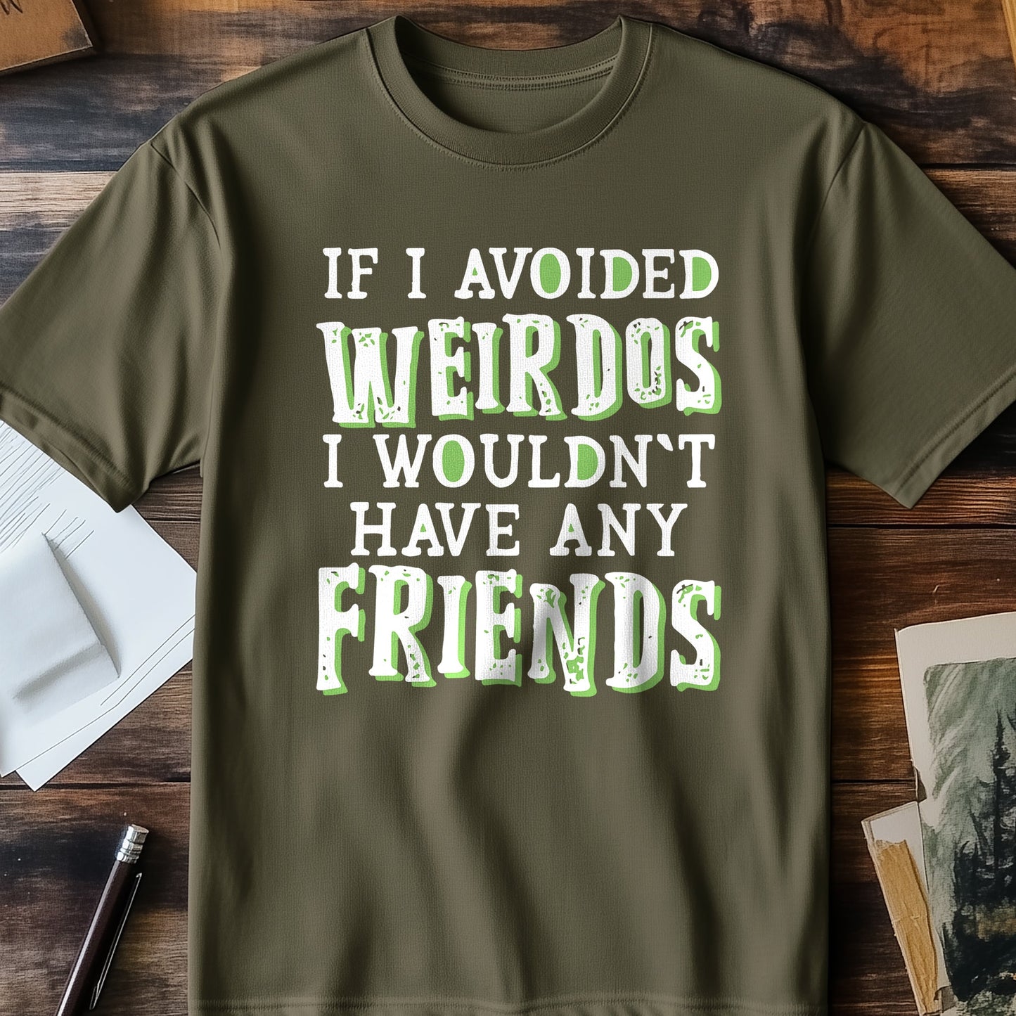 If I Avoided Weirdos T-shirt -