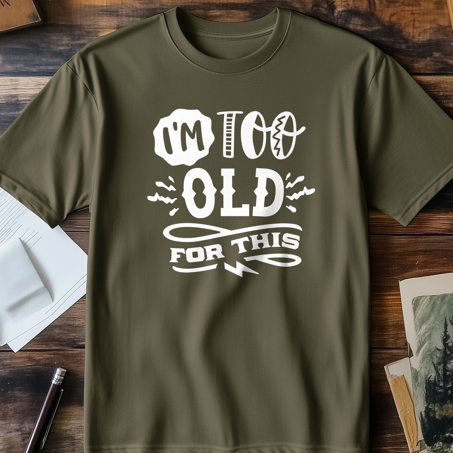 Too Old For This T-shirt