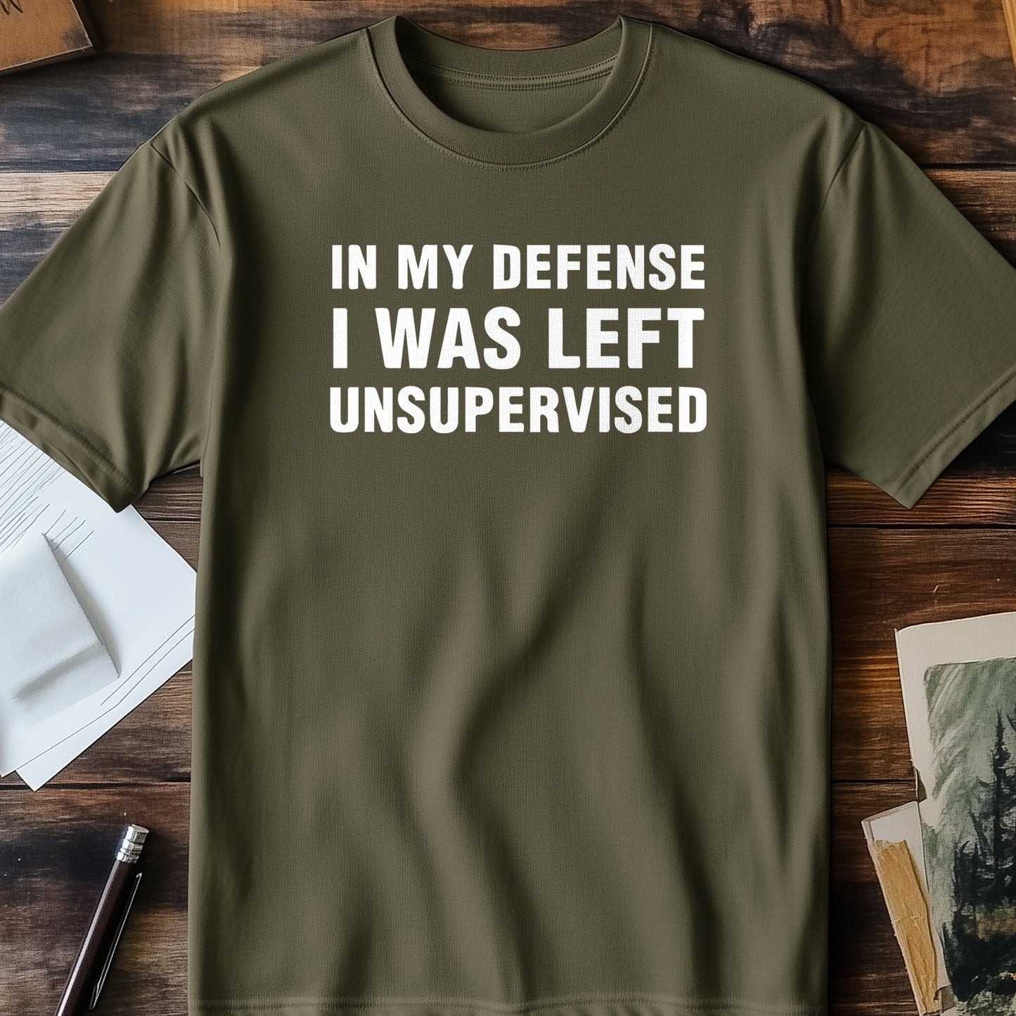 In My Defense Unsupervised T-Shirt