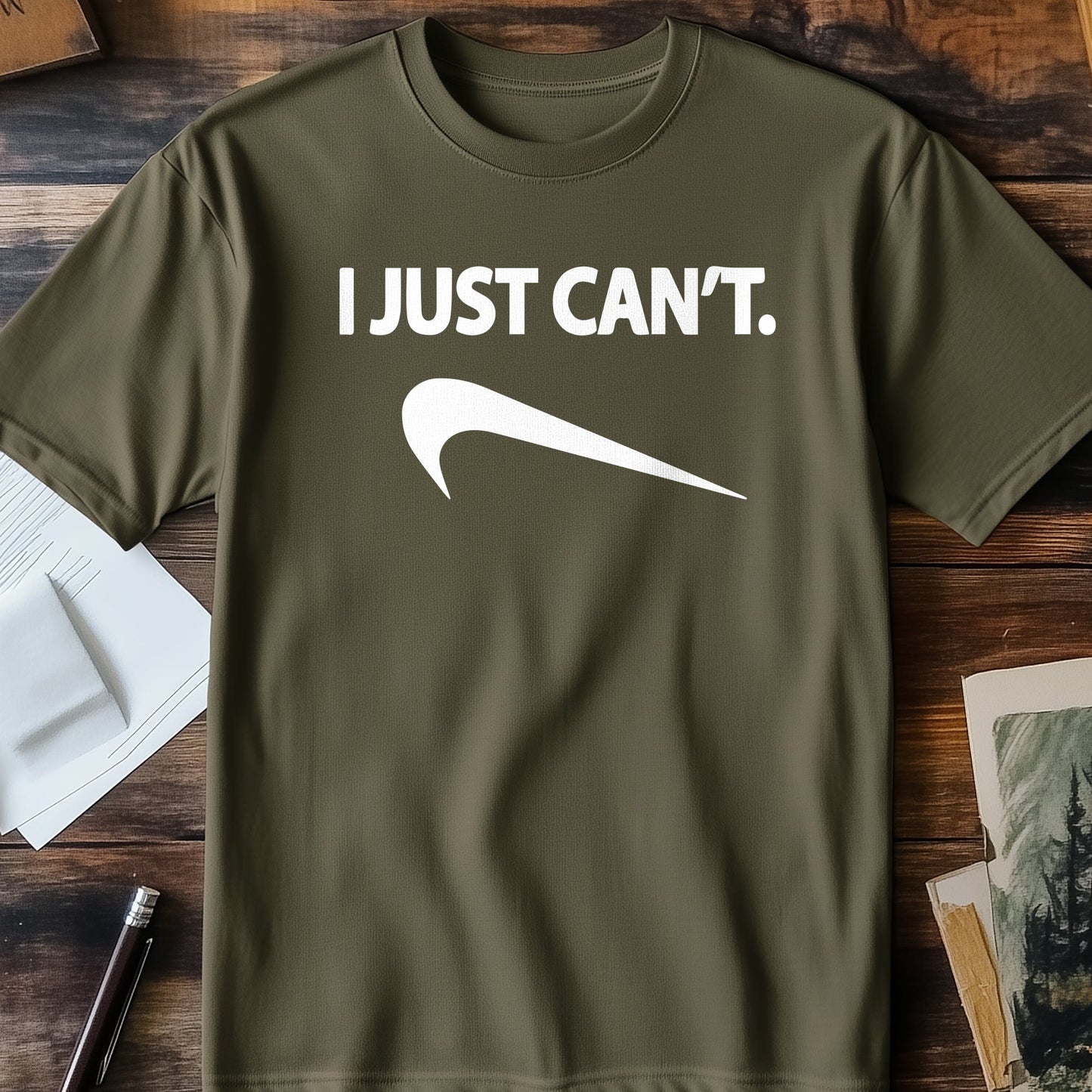 I Just Can't T-Shirt - The Ultimate