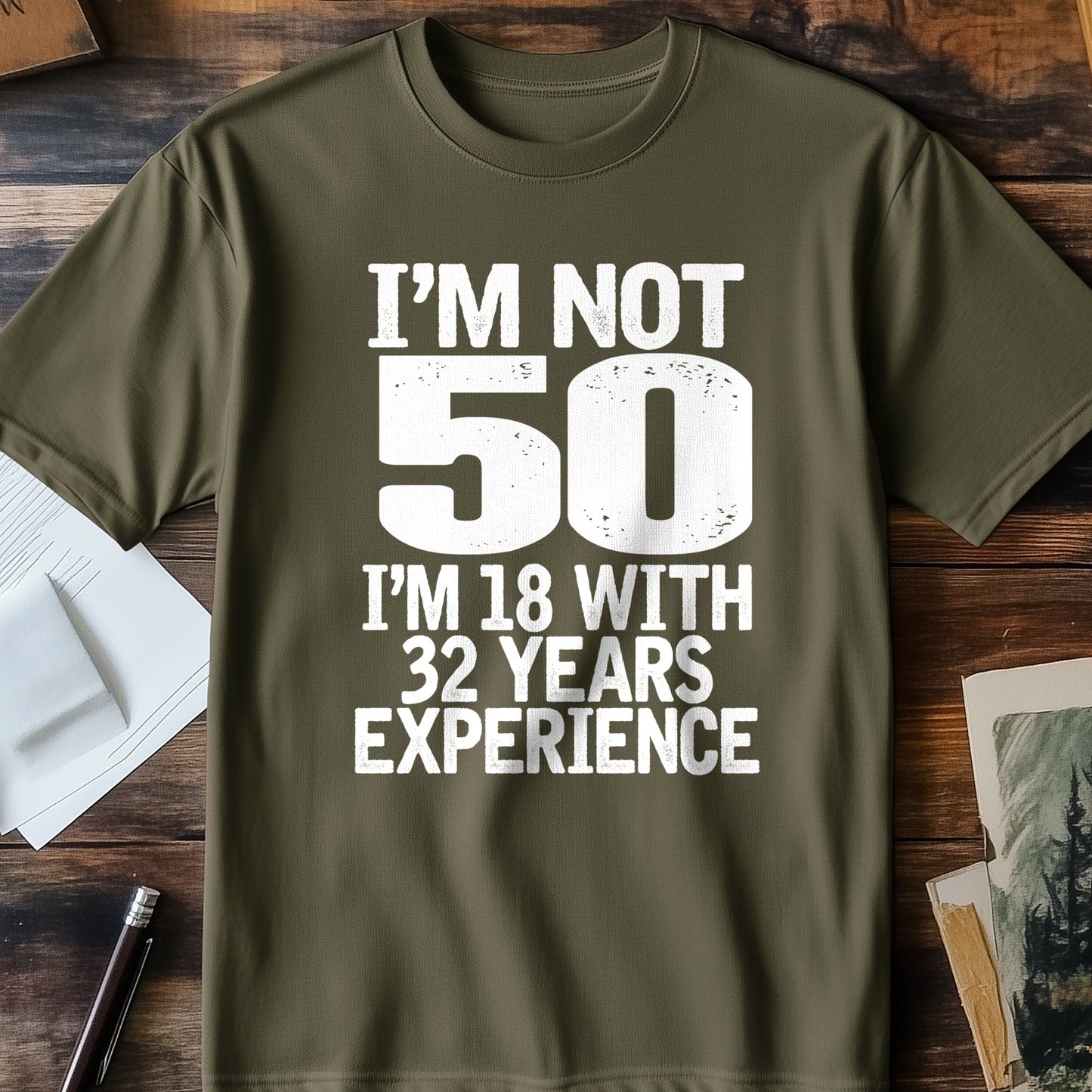 Not 50 Im 18 with 33 Years Experience T-Shirt