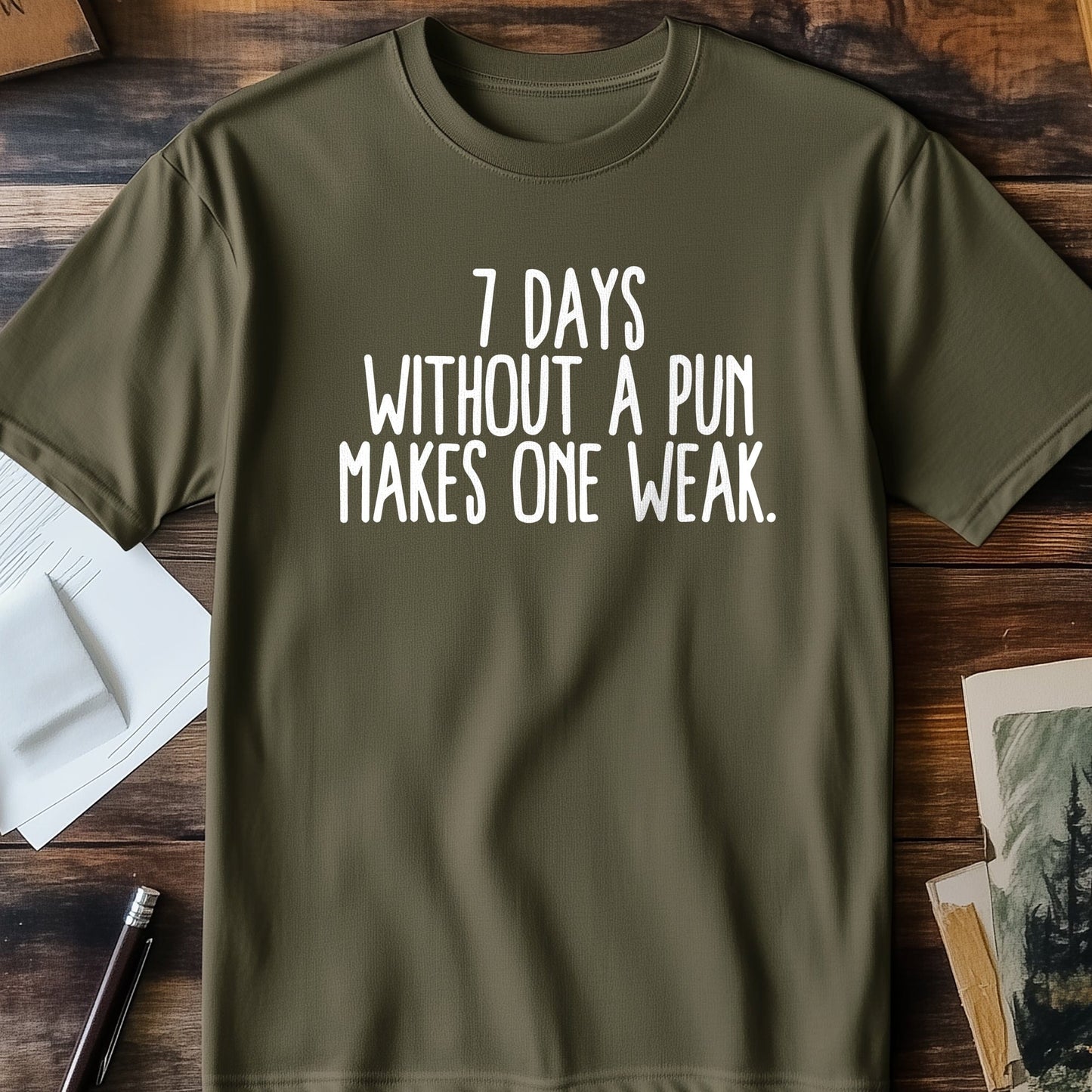 7 Days Without a Pun T-Shirt