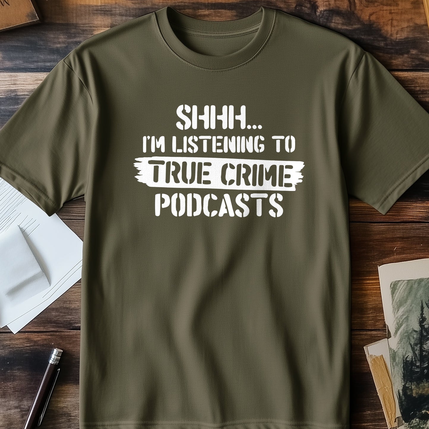 Shh... True Crime Podcasts T-shirt -