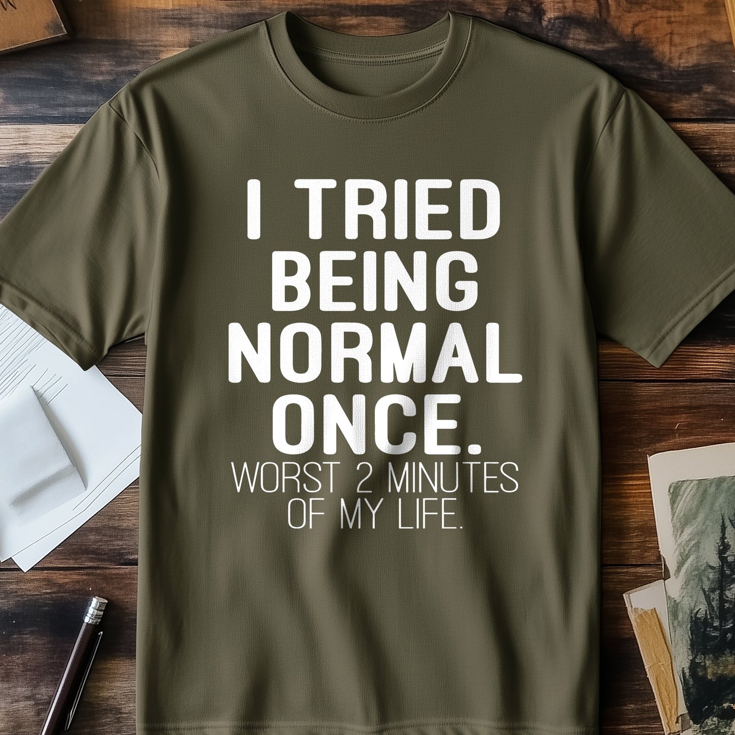 Tried Being Normal Once T-Shirt -