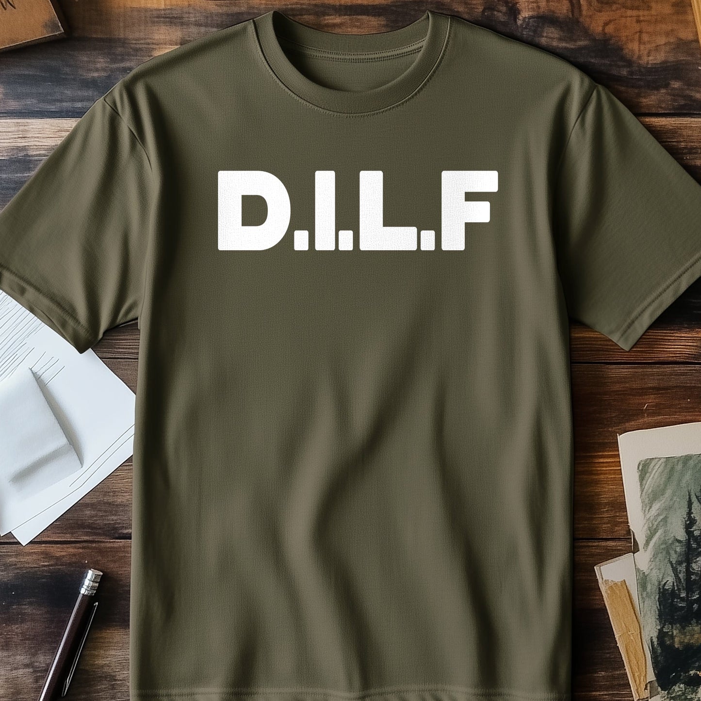 DILF T-Shirt - For the Dads Who Are