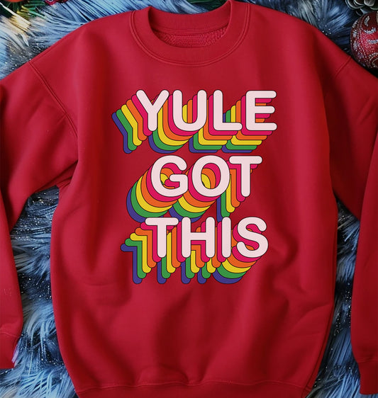 Yule Got This Funny Sweatshirt