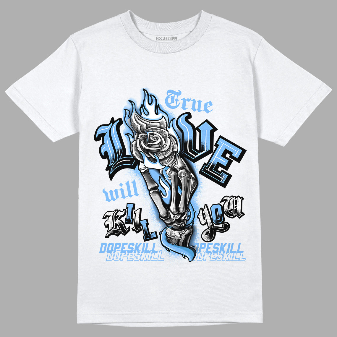 AJ 6 University Blue DopeSkill T-Shirt True Love Will Kill You Graphic