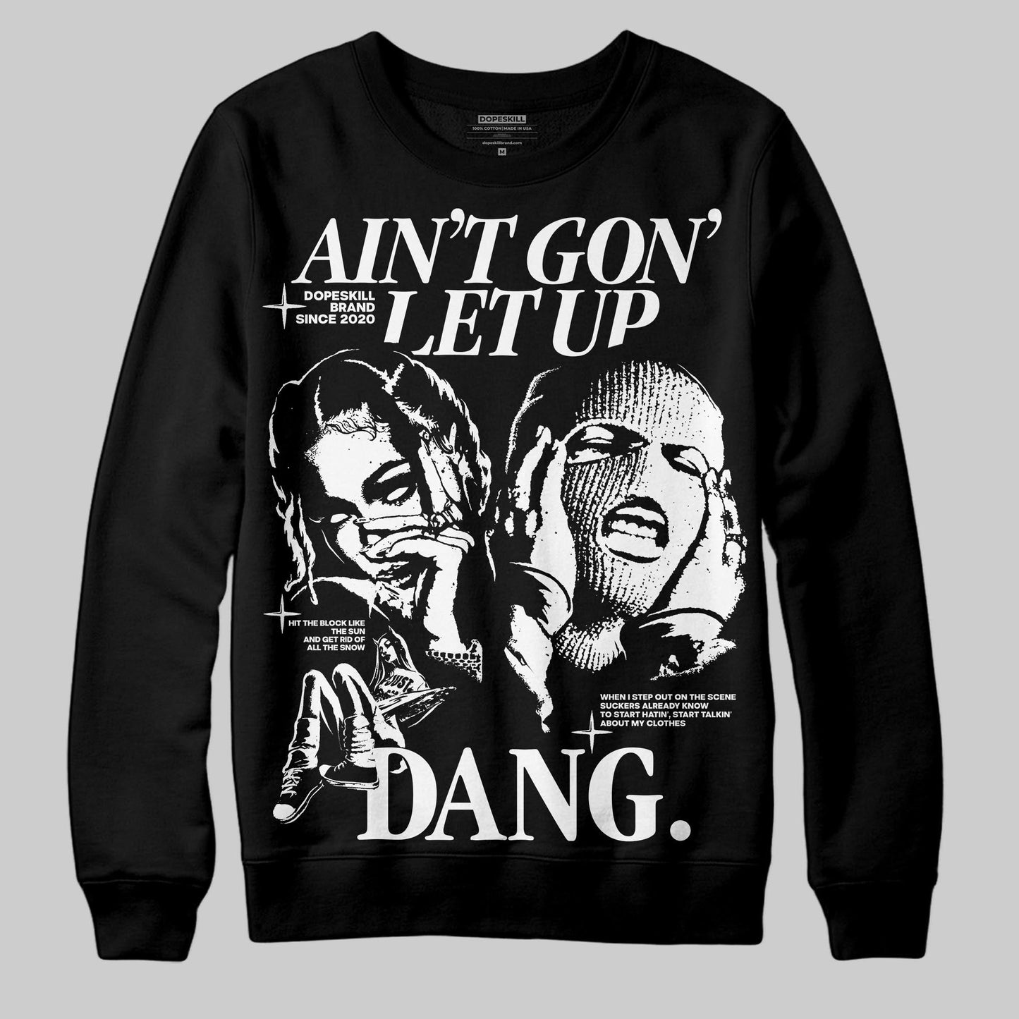 Black and White Collection DopeSkill Sweatshirt Ain't Gon' Let Up Graphic