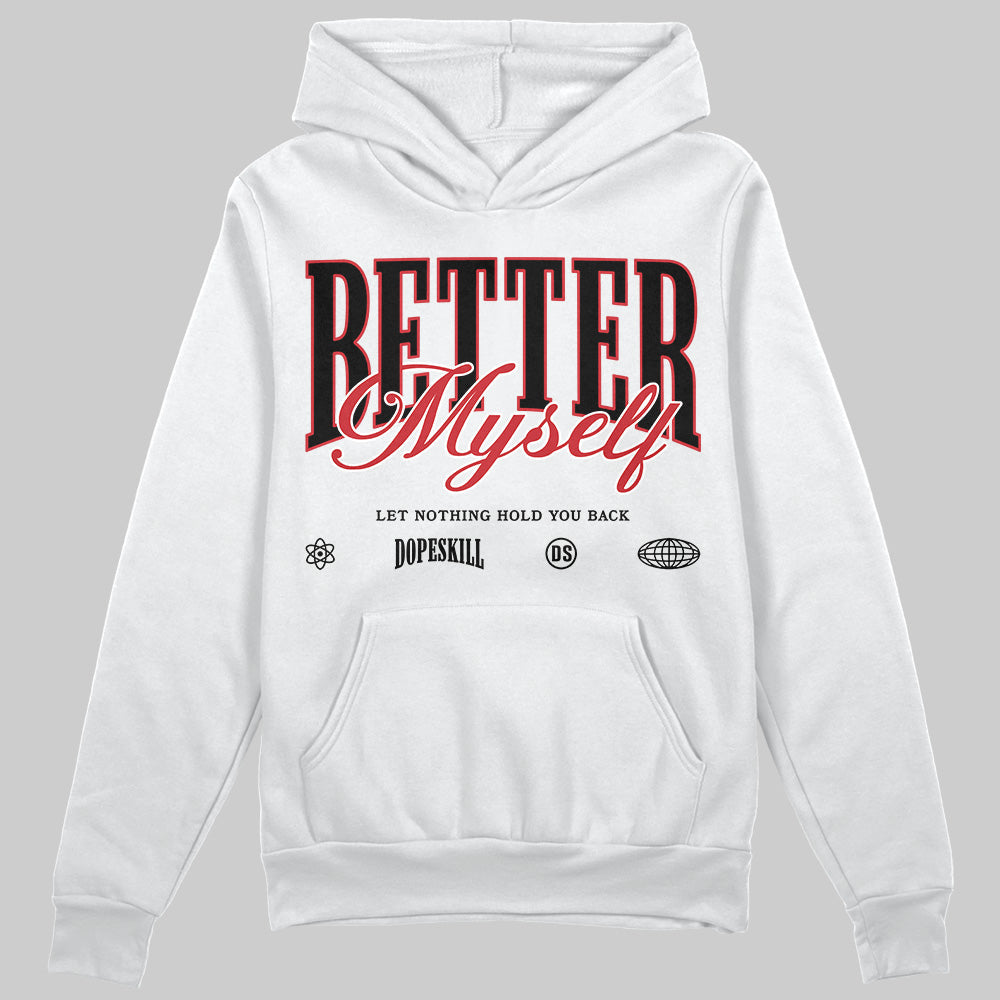 Bred Velvet 11s DopeSkill Hoodie Sweatshirt Better Myself Graphic