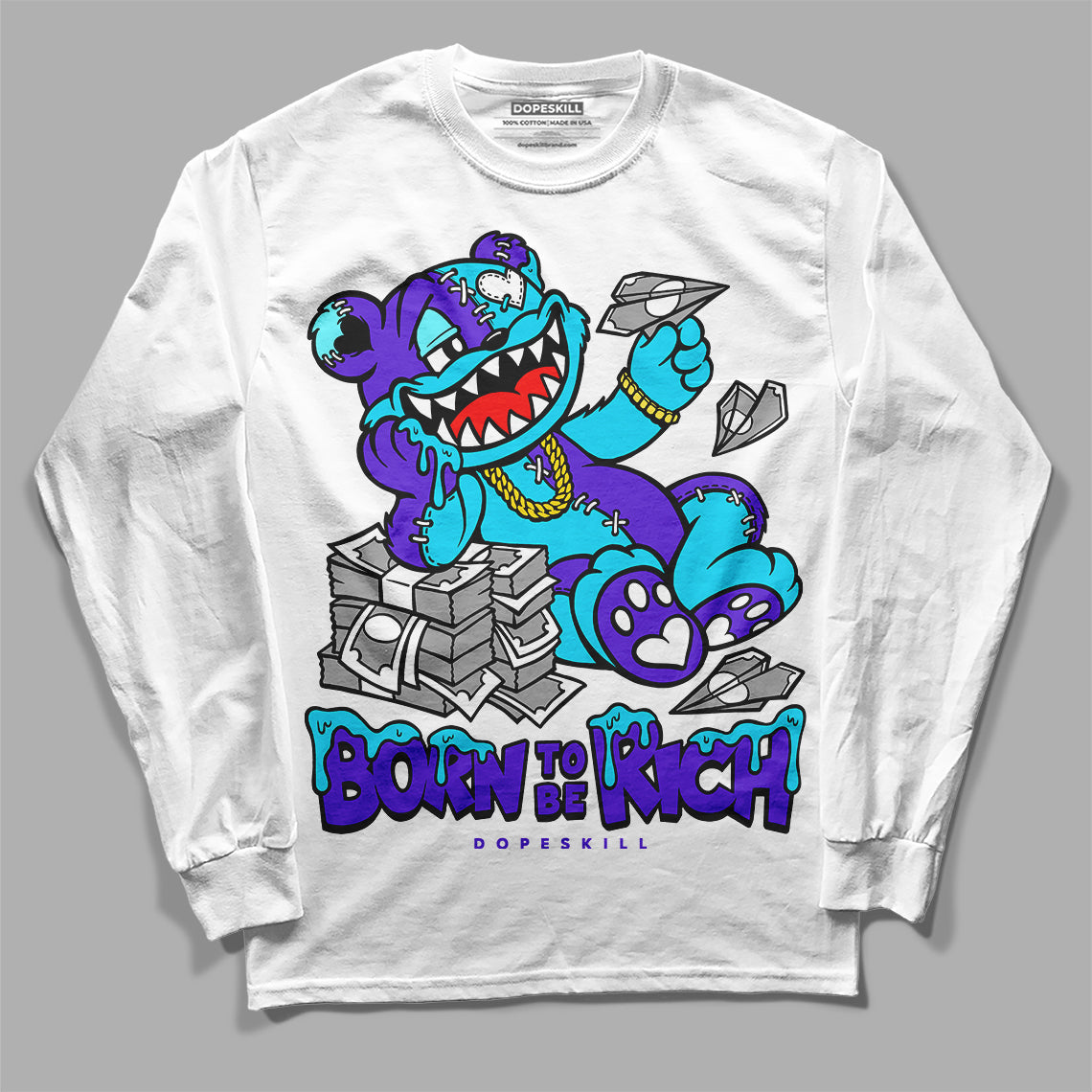 Aqua 6s DopeSkill Long Sleeve T-Shirt Born To Be Rich Graphic