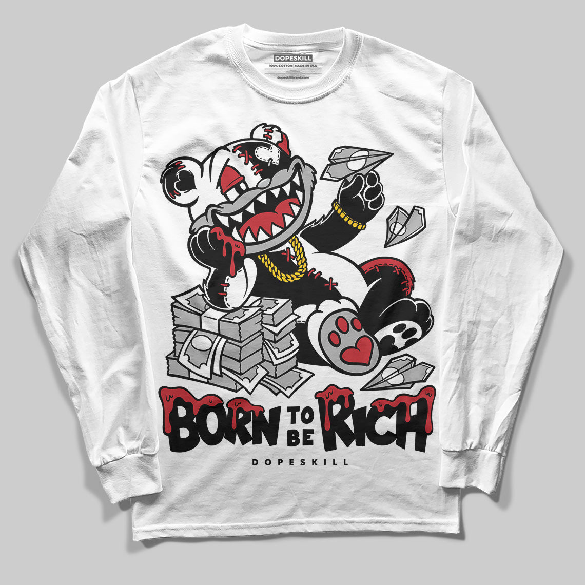 Bred 11s DopeSkill Long Sleeve T-Shirt Born To Be Rich Graphic