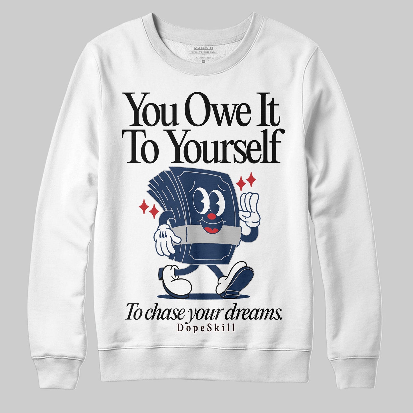 Summit White Navy 4s DopeSkill Sweatshirt Owe It To Yourself Graphic