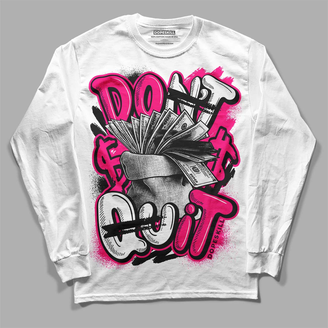 Fierce Pink 1s DopeSkill Long Sleeve T-Shirt Don't Quit Graphic