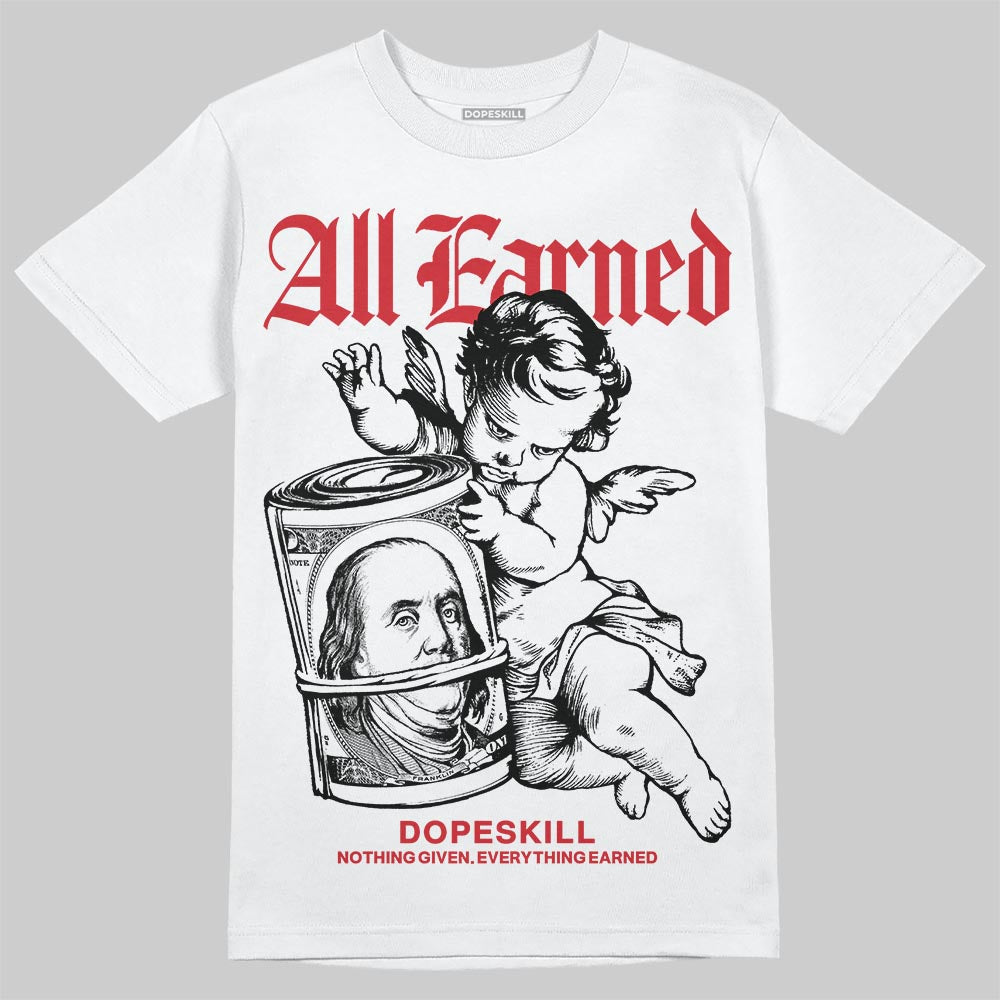 Bred 11s DopeSkill T-Shirt All Earned Graphic