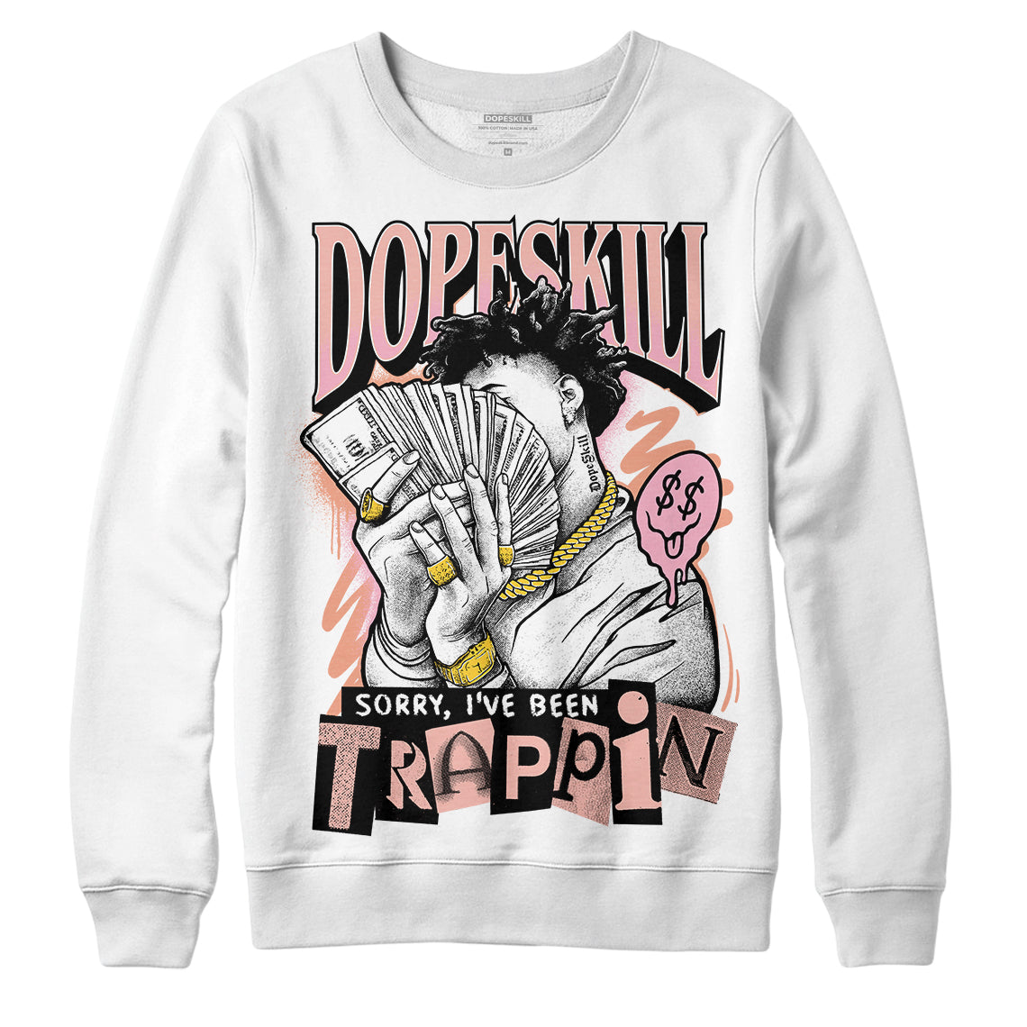 Legend Pink 11s DopeSkill Sweatshirt Sorry I've Been Trappin Graphic