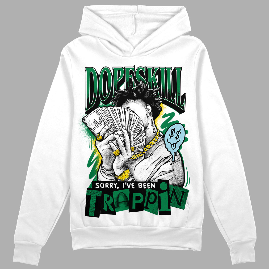 Lucky Green 5s DopeSkill Hoodie Sweatshirt Sorry I've Been Trappin Graphic