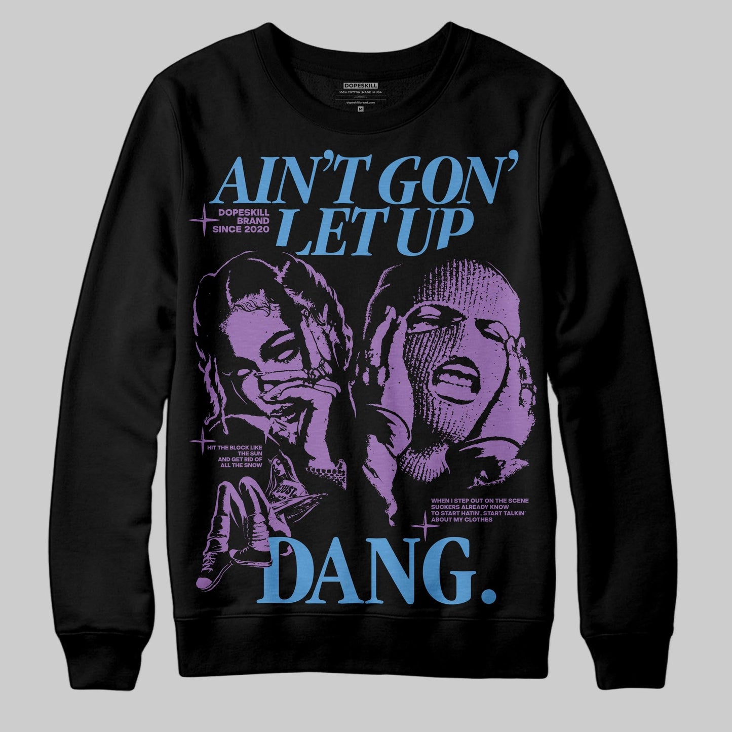 PURPLE Collection DopeSkill Sweatshirt Ain't Gon' Let Up Graphic