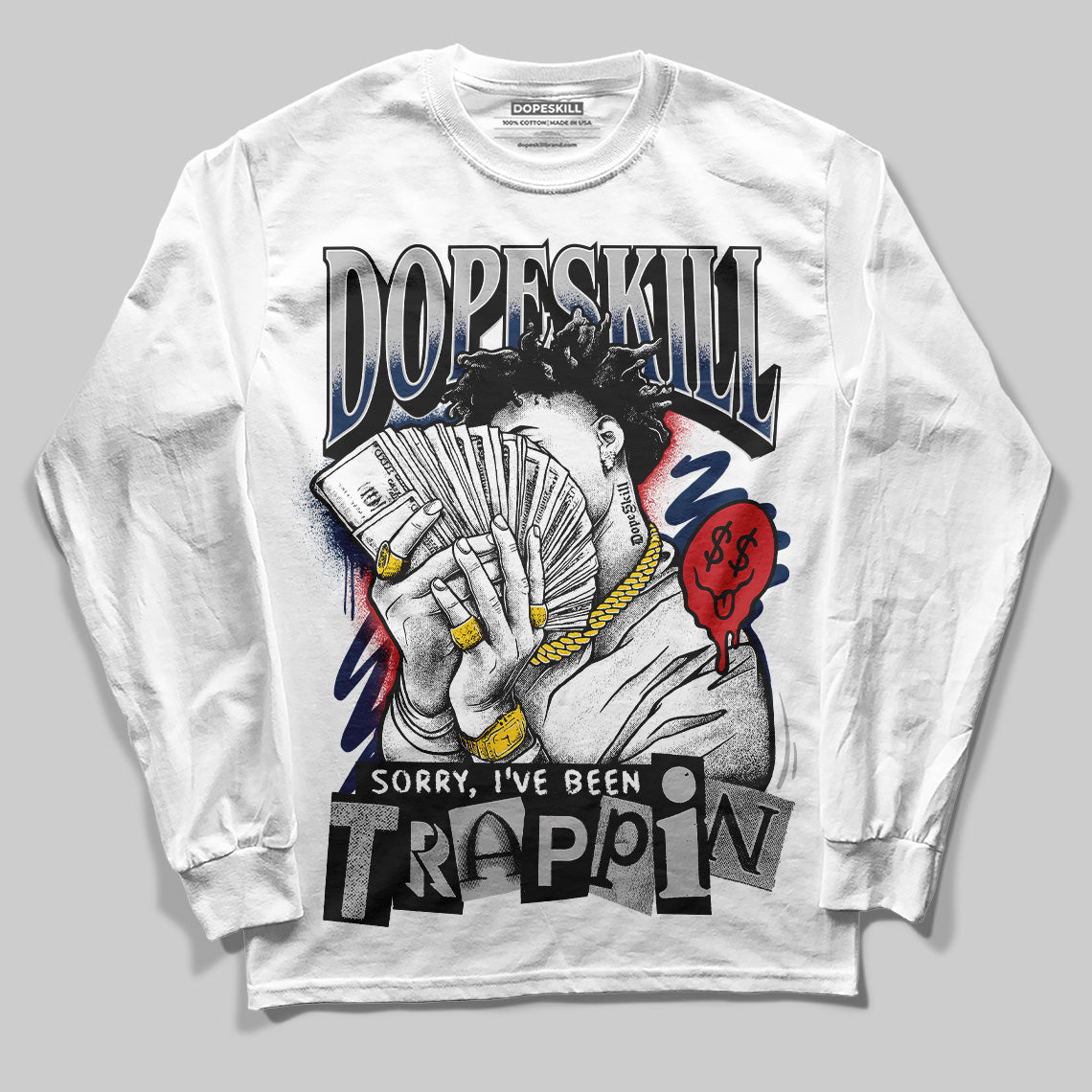 Summit White Navy 4s DopeSkill Long Sleeve T-Shirt Sorry I've Been Trappin Graphic