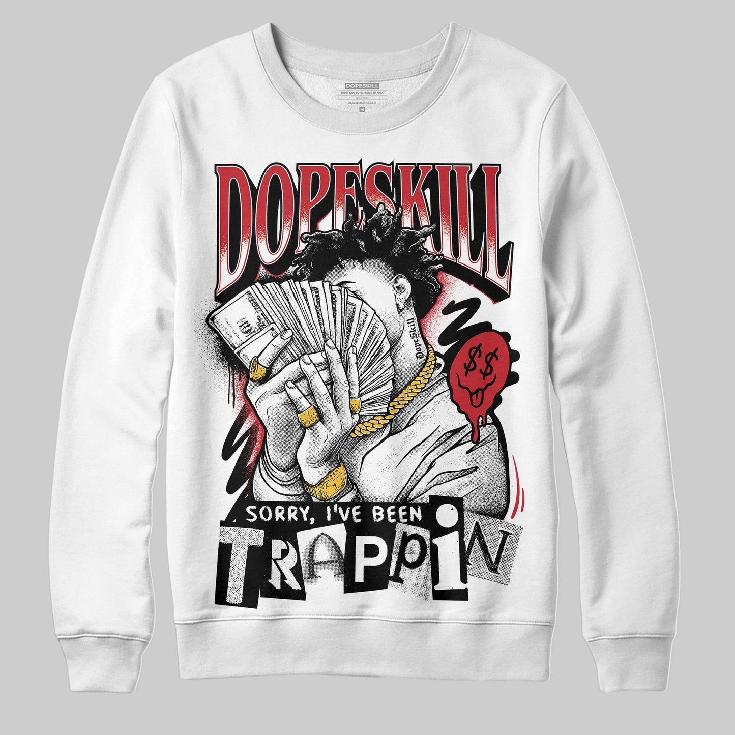 Bred 11s DopeSkill Sweatshirt Sorry I've Been Trappin Graphic
