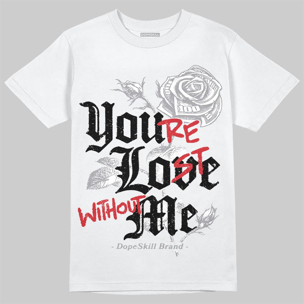 Black Metallic Reimagined 5s DopeSkill T-Shirt You‚Äôre Lost Without Me Graphic