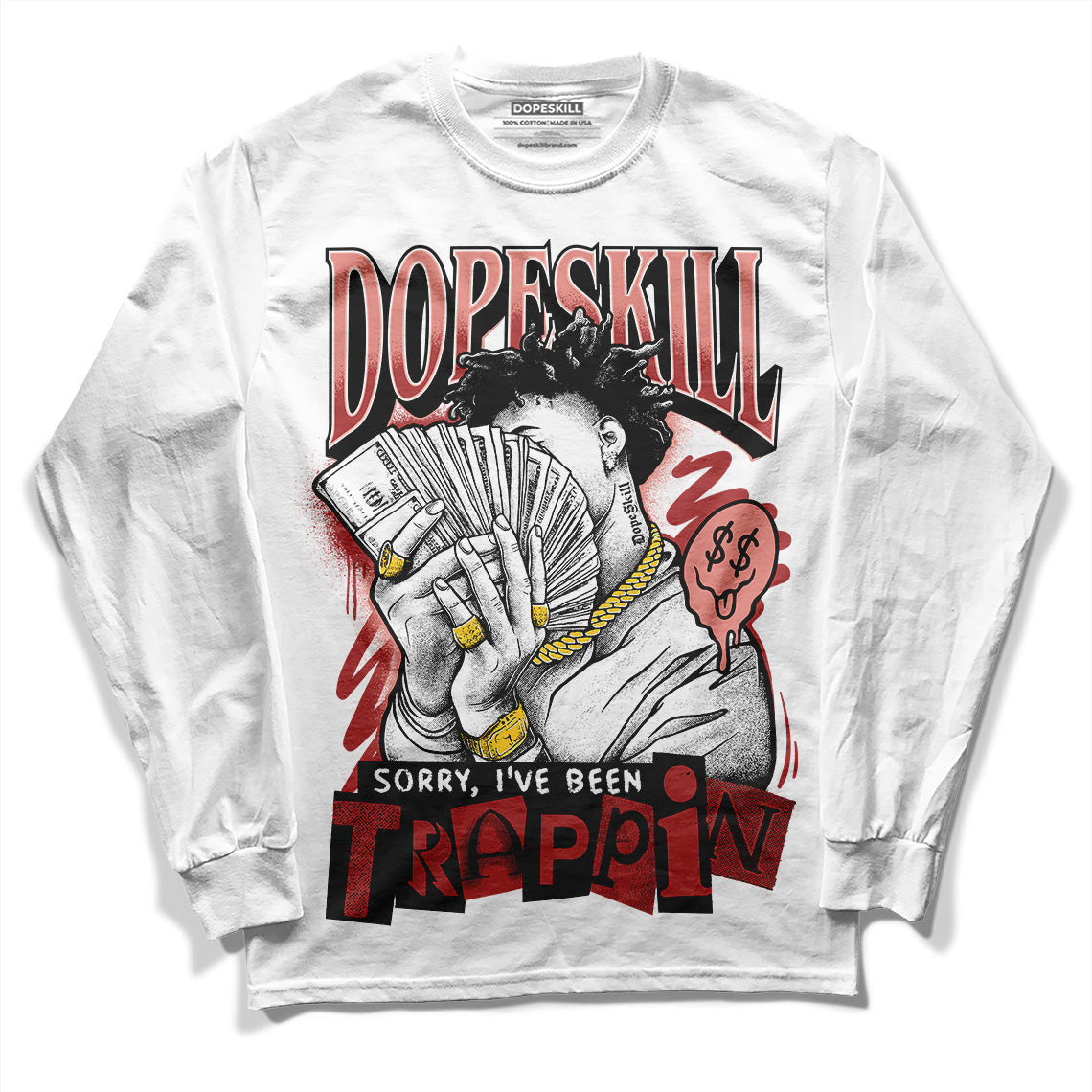 Dune Red 13s DopeSkill Long Sleeve T-Shirt Sorry I've Been Trappin Graphic