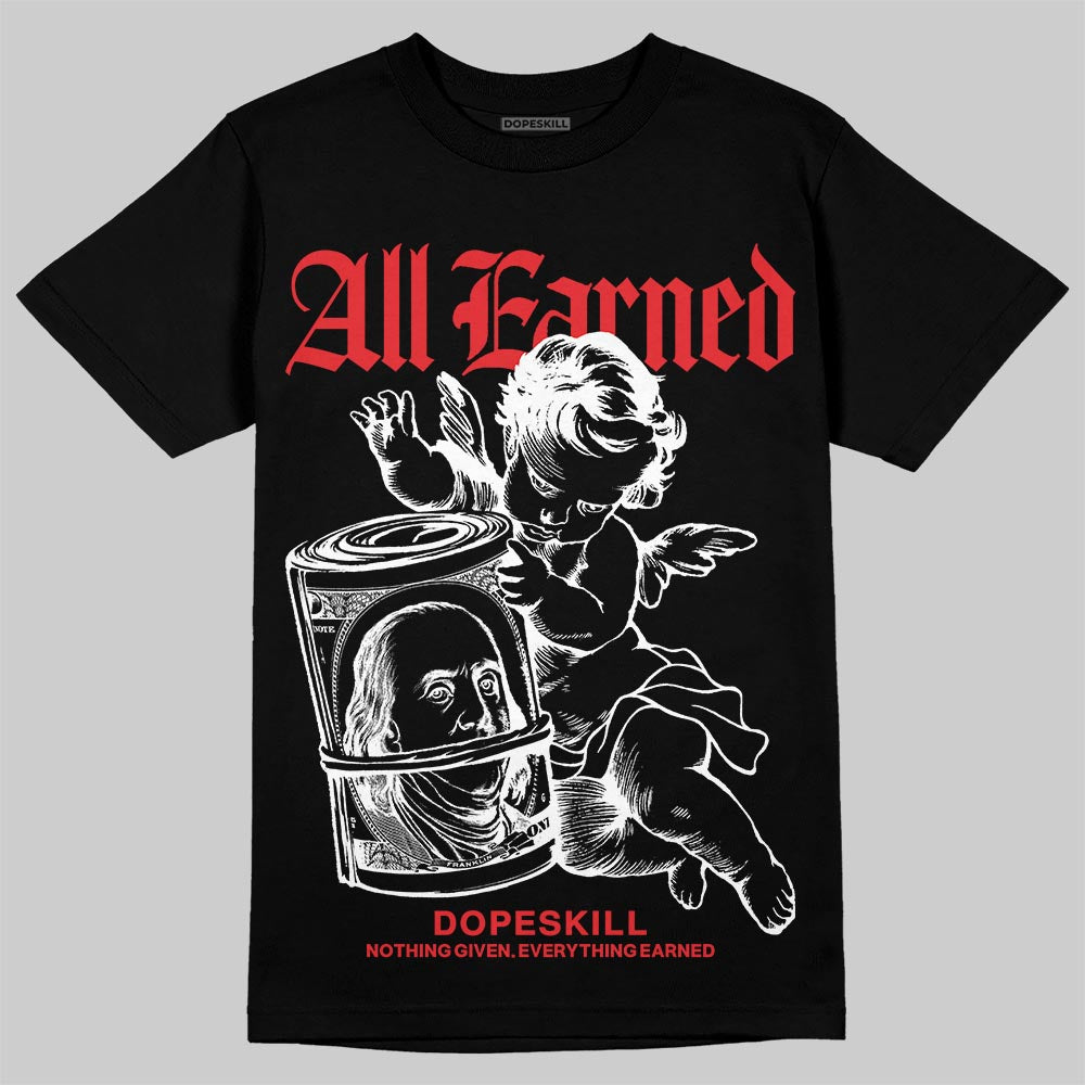 Black and White Collection DopeSkill T-Shirt All Earned Graphic