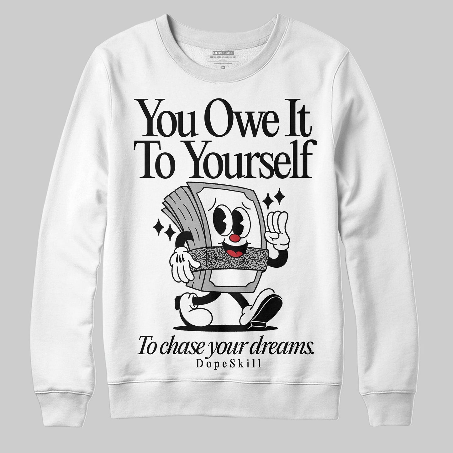 Black Cement 3s DopeSkill Sweatshirt Owe It To Yourself Graphic