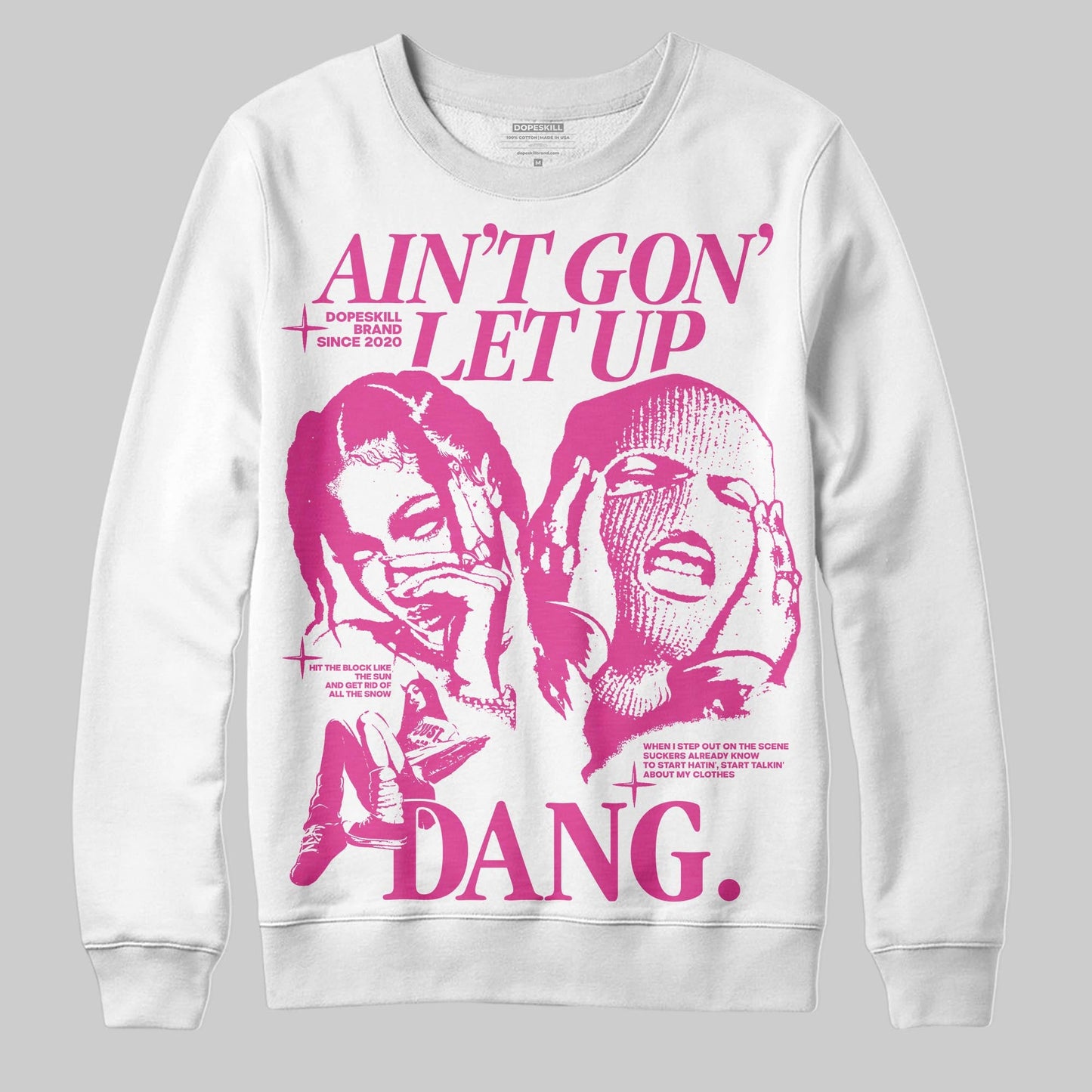Triple Pink Dunk DopeSkill Sweatshirt Ain't Gon' Let Up Graphic