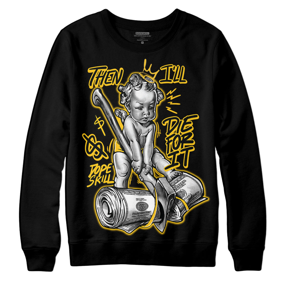 Yellow Collection DopeSkill Sweatshirt Then I'll Die For It Graphic