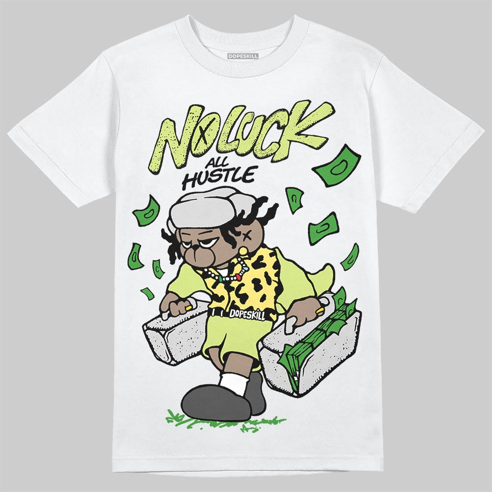 Light Lemon Twist 4s DopeSkill T-Shirt No Luck, All Hustle Graphic
