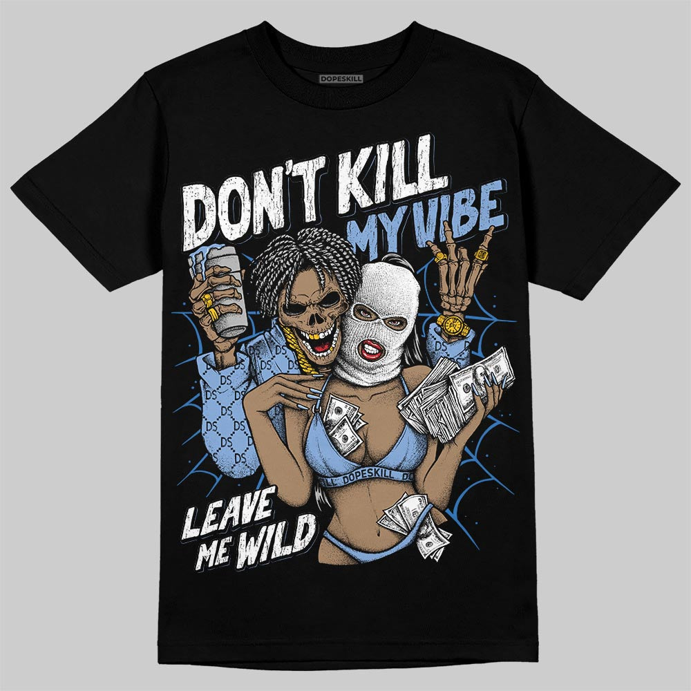 Forget Me Not 4s DopeSkill T-Shirt Don't Kill My Vibe Graphic